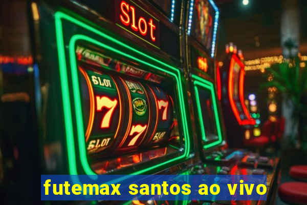 futemax santos ao vivo